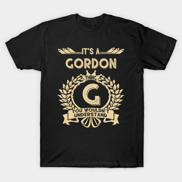 Gordon Name Shirt - It Is A Gordon Thing You Wouldn't Understand T-Shirt by OrdiesHarrell